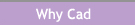 Why CAD
